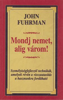 FUHRMAN, JOHN - Mondj nemet, alig várom! [antikvár]