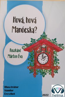 Márton Éva Ruszkáné - Hová hová Manócska [eKönyv: epub, mobi]