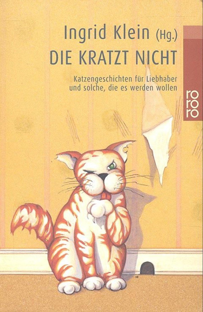 KLEIN, INGRID - Die Kratzt Nicht - Katzengeschichten für Liebhaber und solche, die es werden wollen [antikvár]