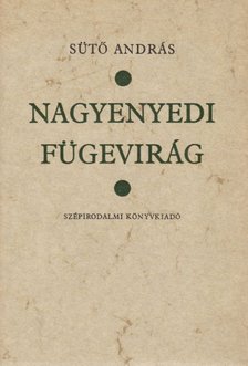 SÜTŐ ANDRÁS - Nagyenyedi fügevirág [antikvár]