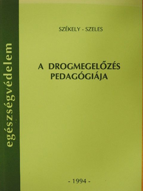 Székely Lajos - A drogmegelőzés pedagógiája [antikvár]