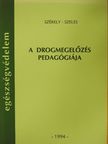 Székely Lajos - A drogmegelőzés pedagógiája [antikvár]