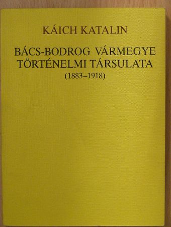 Káich Katalin - Bács-Bodrog vármegye történelmi társulata [antikvár]
