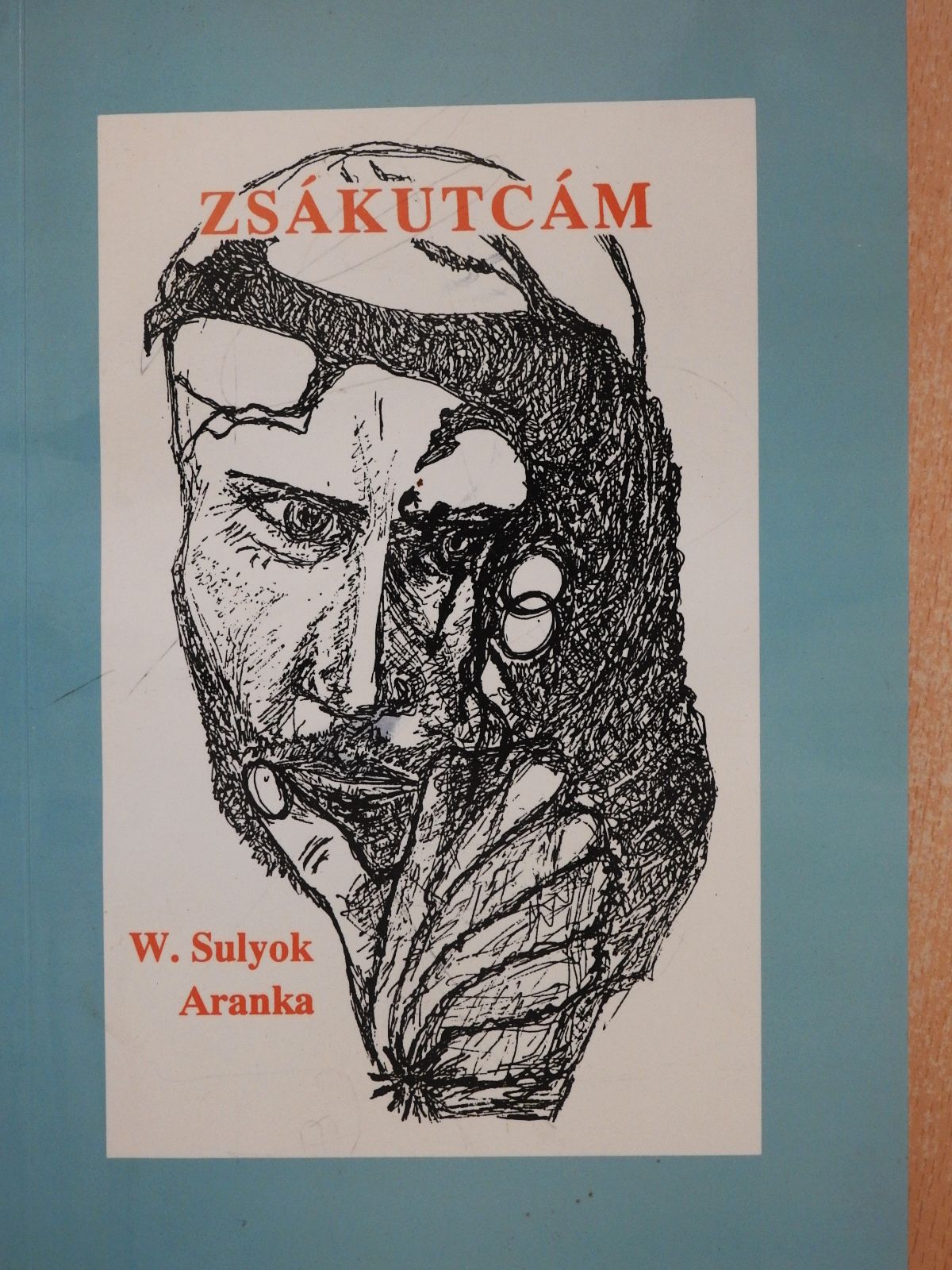 W. Sulyok Aranka - Zsákutcám (kétszeresen dedikált példány) [antikvár]