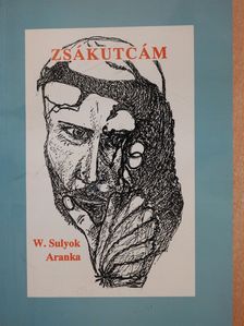 W. Sulyok Aranka - Zsákutcám (kétszeresen dedikált példány) [antikvár]