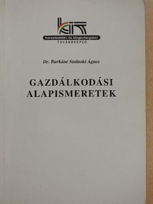Dr. Burkáné Szolnoki Ágnes - Gazdálkodási alapismeretek [antikvár]