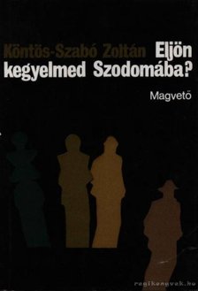 Köntös-Szabó Zoltán - Eljön kegyelmed Szodomába? [antikvár]