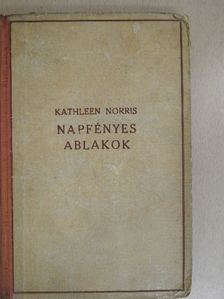 Kathleen Norris - Napfényes ablakok [antikvár]
