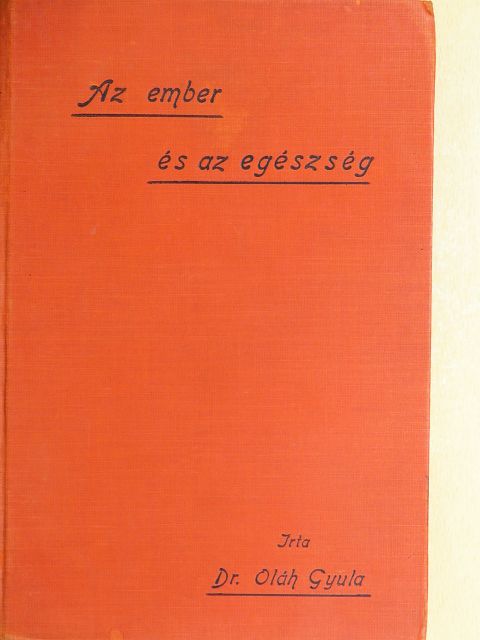 Dr. Oláh Gyula - Az ember és az egészség [antikvár]