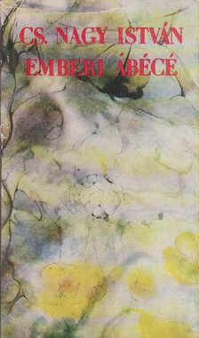 Cs. Nagy István - Emberi ábécé [antikvár]