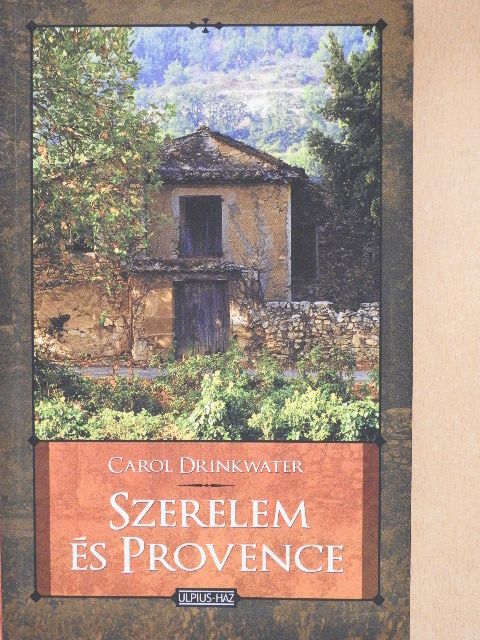 Carol Drinkwater - Szerelem és Provence [antikvár]