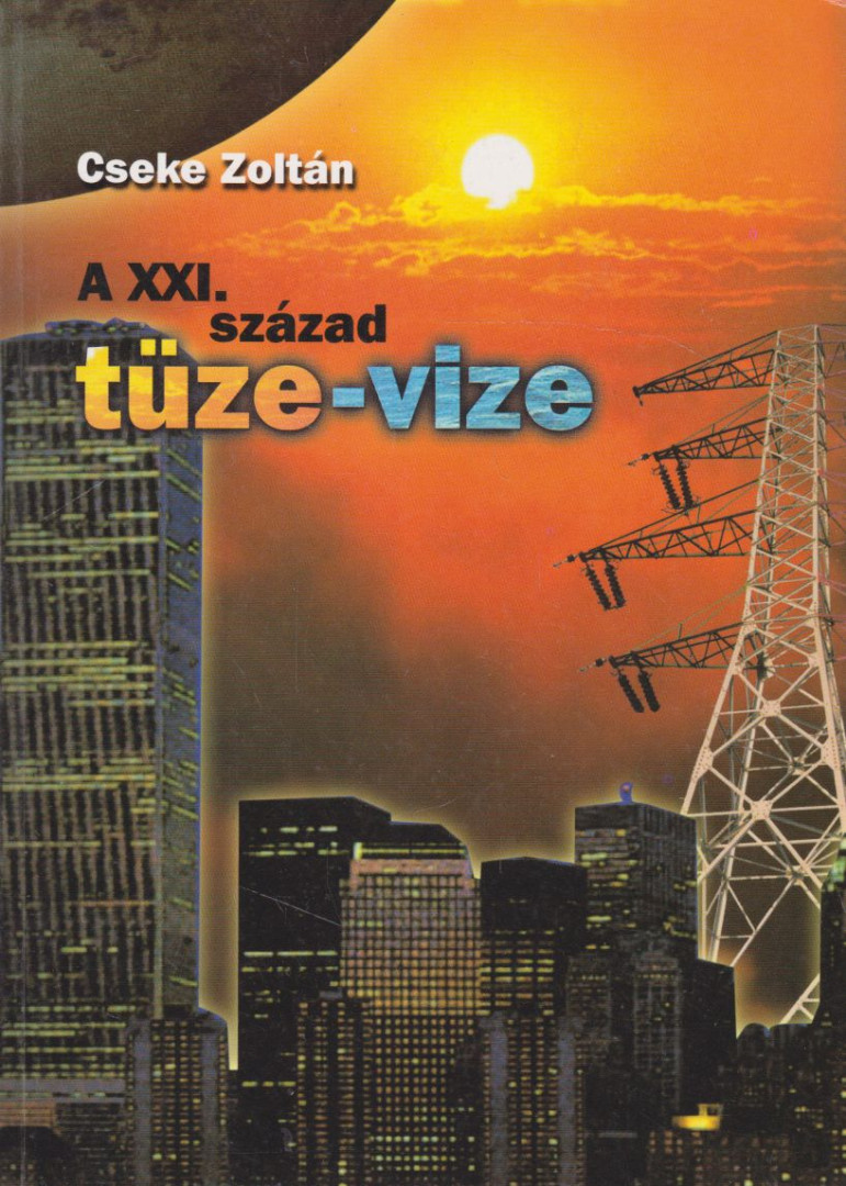 Cseke Zoltán - A XXI. század tüze-vize (dedikált) [antikvár]
