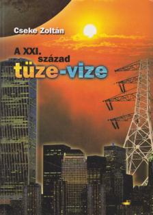 Cseke Zoltán - A XXI. század tüze-vize (dedikált) [antikvár]