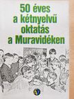 Abraham Klaudia - 50 éves a kétnyelvű oktatás a Muravidéken [antikvár]