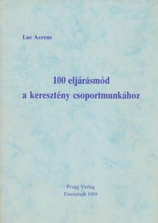 Aerens, Luc - 100 eljárásmód a keresztény csoportmunkához [antikvár]