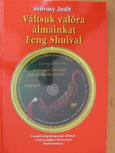 Szilvásy Judit - Váltsuk valóra álmainkat Feng Shuival! - DVD-vel [antikvár]