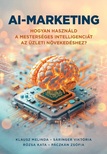 Klausz Melinda-Sáringer Viktória-Rózsa Kata-Páczkán Zsófia - AI-marketing. Hogyan használd a mesterséges intelligenciát az üzleti növekedéshez?
