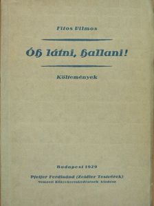 Fitos Vilmos - Óh látni, hallani! [antikvár]