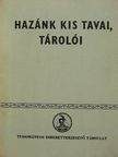 Dr. Fogarasi László - Hazánk kis tavai, tárolói [antikvár]