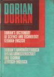 A. F. Dorian - Dorian's Dictionary of Science and Technology / Dorian's Handwörterbuch der Naturwissenschaft und Technik [antikvár]