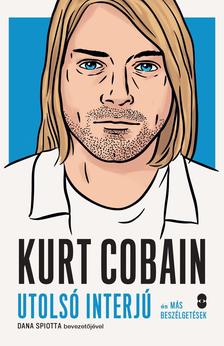 Dana Spiotta - KURT COBAIN utolsó interjú és más beszélgetések
