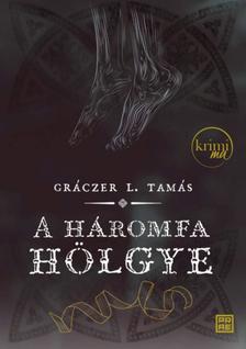 Gráczer L. Tamás - A háromfa hölgye - második kiadás