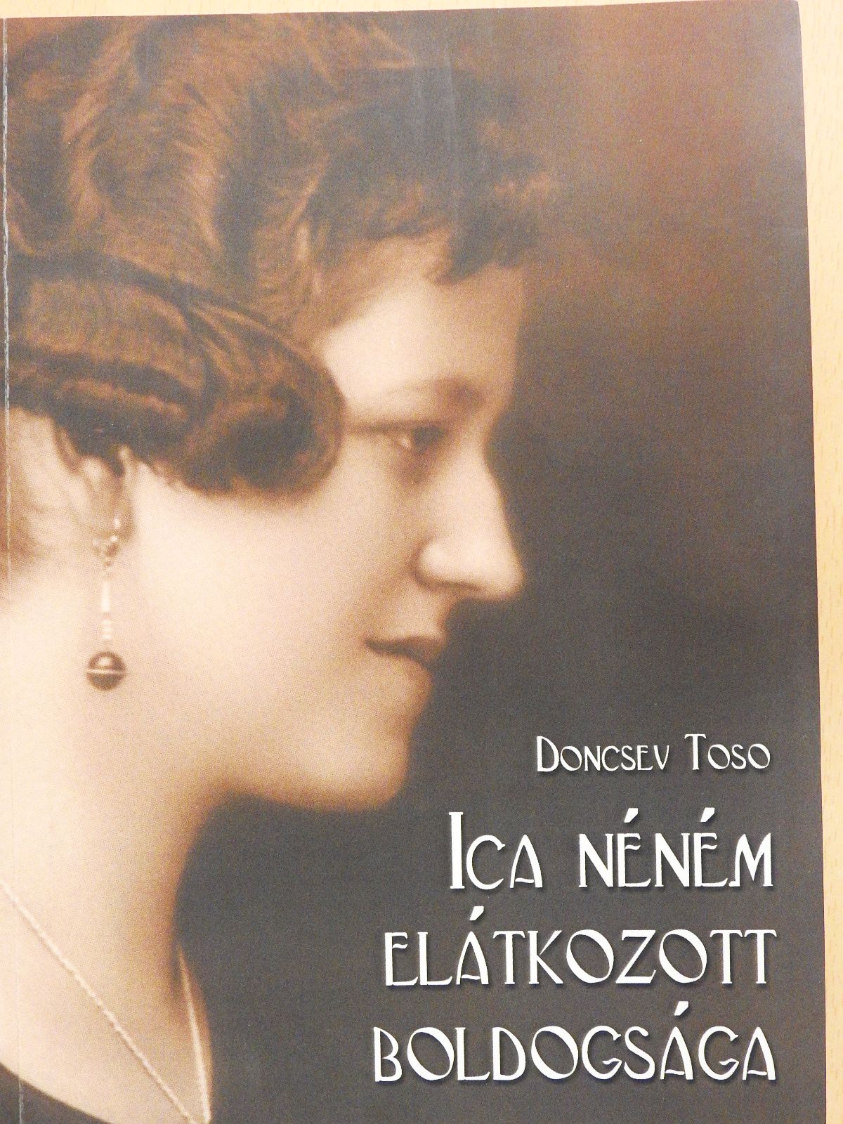Doncsev Toso - Ica néném elátkozott boldogsága (dedikált példány) [antikvár]