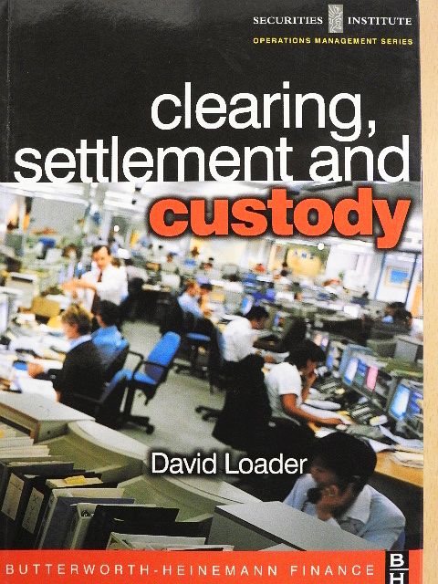David Loader - Clearing, Settlement and Custody [antikvár]