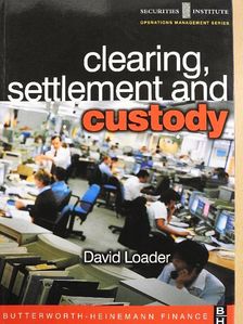 David Loader - Clearing, Settlement and Custody [antikvár]