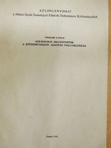 Vinkler László - Stilisztikai jelcsoportok a képzőművészeti alkotás folyamatában [antikvár]