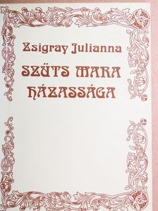 Zsigray Julianna - Szűts Mara házassága [antikvár]