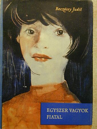 Beczássy Judit - Egyszer vagyok fiatal [antikvár]
