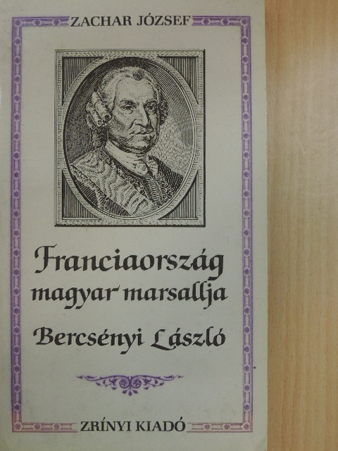 Zachar József - Franciaország magyar marsallja [antikvár]