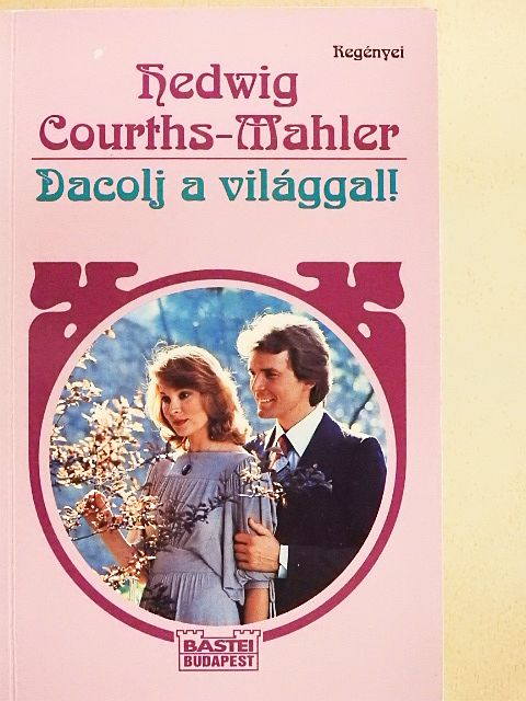 Hedwig Courths-Mahler - Dacolj a világgal! [antikvár]