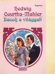 Hedwig Courths-Mahler - Dacolj a világgal! [antikvár]