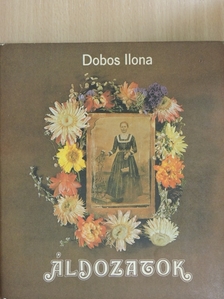 Dobos Ilona - Áldozatok [antikvár]