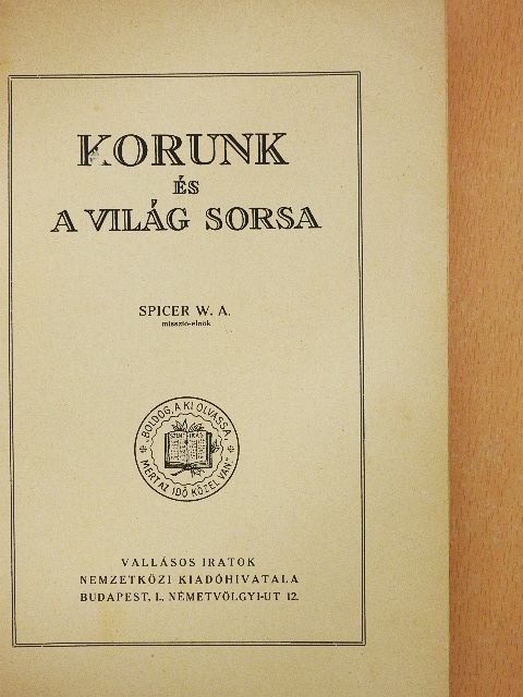 Spicer W. A. - Korunk és a világ sorsa [antikvár]