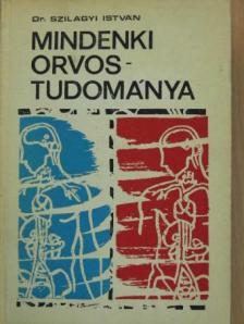 Dr. Szilágyi István - Mindenki orvostudománya [antikvár]