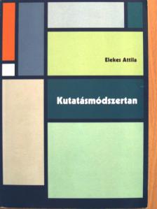 Elekes Attila - Kutatásmódszertan [antikvár]
