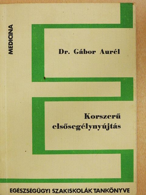 Dr. Gábor Aurél - Korszerű elsősegélynyújtás [antikvár]