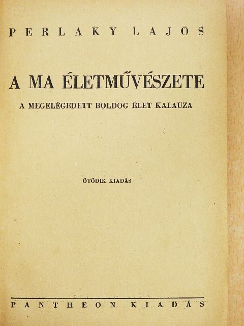 Perlaky Lajos - A ma életművészete [antikvár]