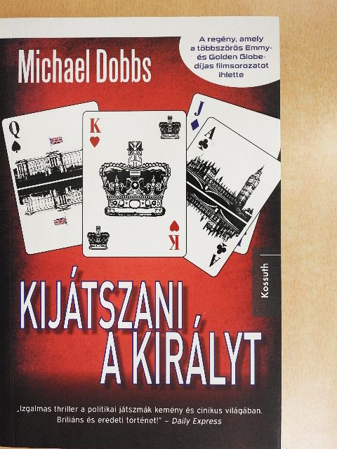 Michael Dobbs - Kijátszani a királyt [antikvár]