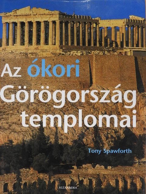 Tony Spawforth - Az ókori Görögország templomai [antikvár]