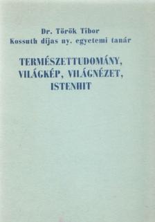 Természettudomány, világkép, világnézet, istenhit [antikvár]