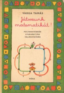 Varga Tamás - Játsszunk matematikát! I. [antikvár]