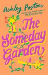 Ashley Poston - The Someday Garden: A magical, small-town, love triangle rom-com