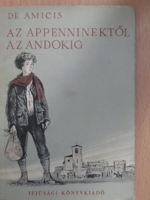 Edmondo De Amicis - Az Appenninektől az Andokig [antikvár]