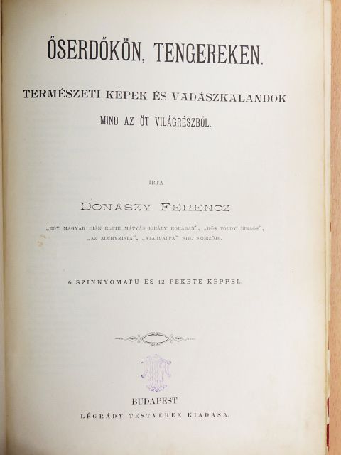 Donászy Ferencz - Őserdőkön, tengereken (rossz állapotú) [antikvár]