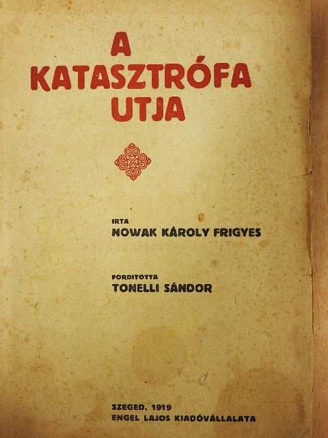 Nowak Károly Frigyes - A katasztrófa utja [antikvár]