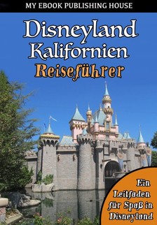House My Ebook Publishing - Disneyland Kalifornien Reiseführer [eKönyv: epub, mobi]